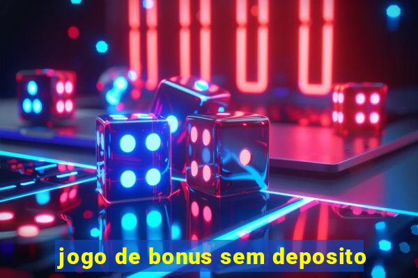 jogo de bonus sem deposito